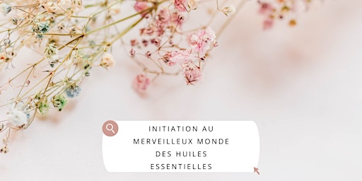 Hauptbild für Initiation au merveilleux monde des huiles essentielles