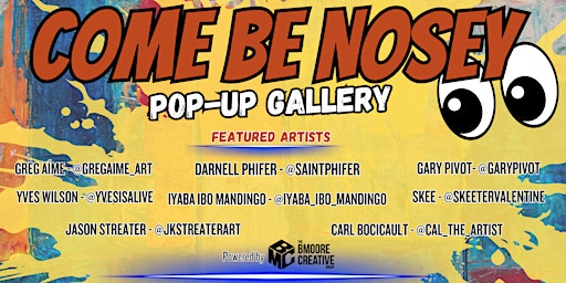 Imagem principal do evento Come Be Nosey Pop-Up Gallery