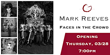 Image principale de Mark Reeves : Faces in the Crowd - Opening March 28th - 7:00pm