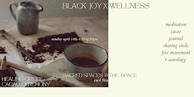 Primaire afbeelding van Sacred Spaces:  A Black Joy x Wellness Healing Circle + Cacao Ceremony