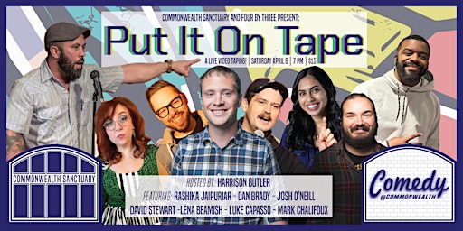 Imagen principal de Comedy @ Commonwealth  and Four By Three Present: PUT IT ON TAPE