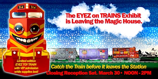 Imagen principal de EYEZ on TRAINS Closing Party at the Magic House