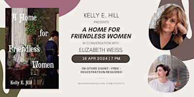 Primaire afbeelding van Kelly E. Hill presents A Home for Friendless Women with Elizabeth Weiss