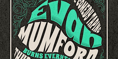 *LIVE COMEDY TAPING* Evan Mumford Burns Everything primary image