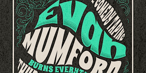 *LIVE COMEDY TAPING* Evan Mumford Burns Everything primary image