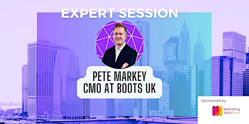 Primaire afbeelding van Expert Session with Pete Markey, CMO at Boots UK
