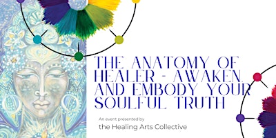 Imagem principal do evento The Anatomy of Healer;  Awaken, and embody your Soulful Truth.
