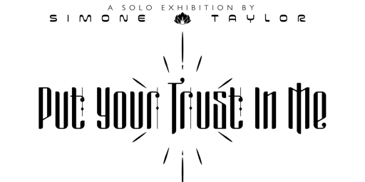 Simone Taylor 's Artist Talk: Put Your Trust in Me primary image