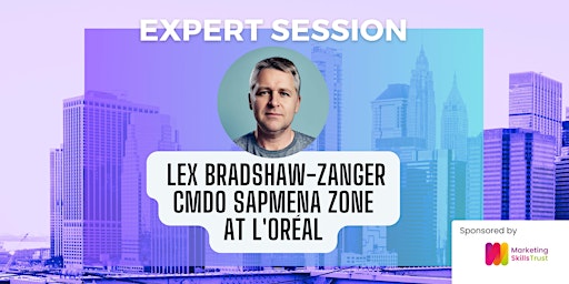 Expert Session with Lex Bradshaw-Zanger, CMDO SAPMENA zone at L'Oréal primary image