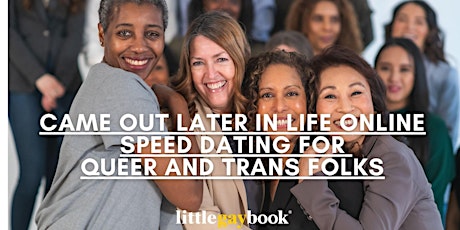 Came Out Later in Life  Online Speed Dating for Queer and Trans Folks
