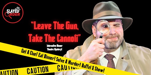 Primaire afbeelding van Leave The Gun, Take The Cannoli - An Interactive Musical Murder Mystery!