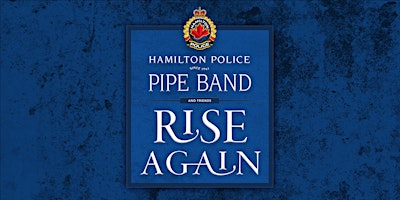 Imagem principal do evento RISE AGAIN: The Hamilton Police Pipe Band and Friends.