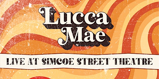 Imagem principal do evento Lucca Mae - Live at the Simcoe