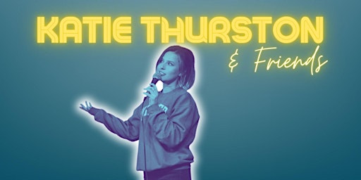 Hauptbild für Katie Thurston & Friends - A Comedy Show