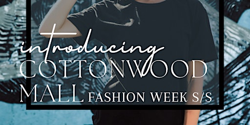 Primaire afbeelding van Cottonwood Mall Fashion Week S/S