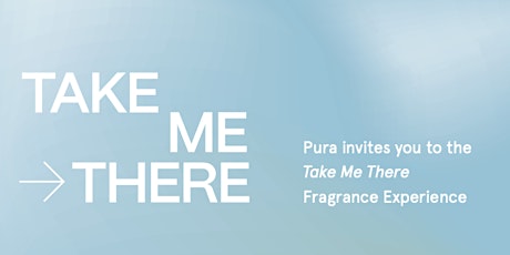 Pura's Take Me There Fragrance Experience