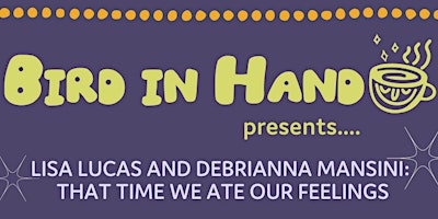 Primaire afbeelding van Lisa Lucas and Debrianna Mansini: THAT TIME WE ATE OUR FEELINGS