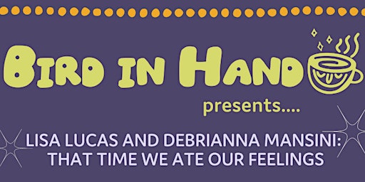 Imagem principal de Lisa Lucas and Debrianna Mansini: THAT TIME WE ATE OUR FEELINGS