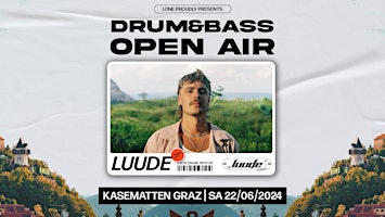 Drum & Bass OPEN AIR w/LUUDE @ Kasematten Graz primary image