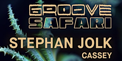 Hauptbild für Groove Safari Pres: Stephan Jolk (Extended Set) & Cassey