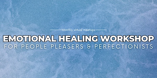 Emotional Healing Workshop For People Pleasers & Perfectionists