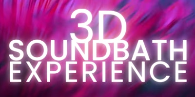 Primaire afbeelding van The 3D Soundbath Experience | Psychedelic Church Gathering