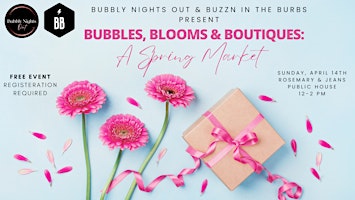 Imagem principal do evento Bubbles, Blooms & Boutiques: A Spring Market