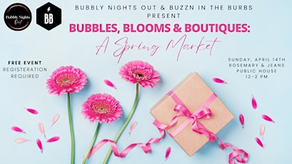 Bubbles, Blooms & Boutiques: A Spring Market