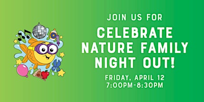 Image principale de Celebrate Nature Family Night Out!