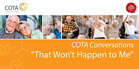 COTA Conversations: "That Won't Happen to Me" | Brisbane