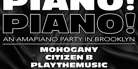 PIANO! PIANO! - An Amapiano Party in Brooklyn