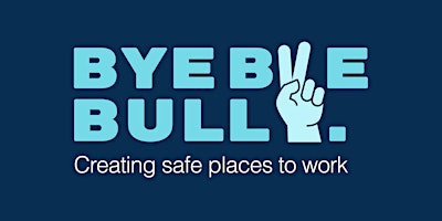 ByeByeBully. How to Spot Workplace Bullying and How to Stop it. primary image