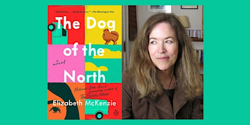 Immagine principale di Literary Luncheon with Elizabeth McKenzie, author of "Dog of the North" 