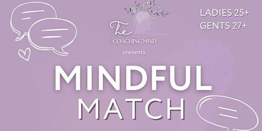 Primaire afbeelding van The Coaching Mind presents: Mindful Match - A Speed Dating Event
