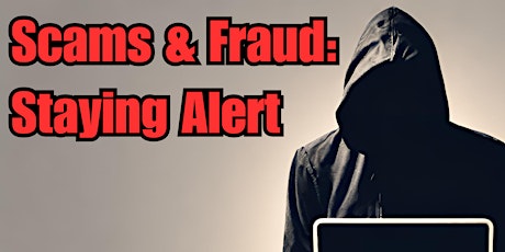 Scams & Fraud: Staying Alert