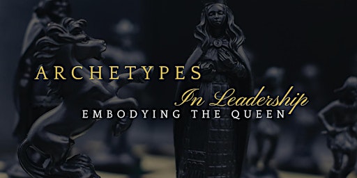 Imagen principal de Archetypes in Leadership: Embodying The Queen