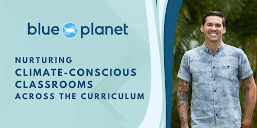 Nurturing Climate-Conscious Classrooms Across the Curriculum Online Session primary image