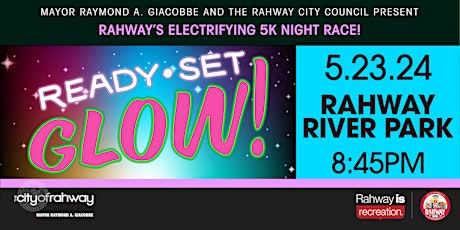 Rahway's Ready Set Glow 5k Night Run on Thursday May 23, 2024!