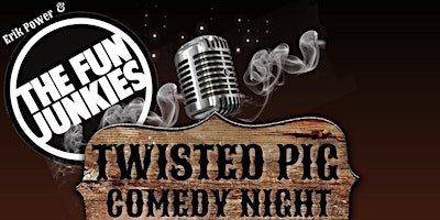 Primaire afbeelding van Erik Power & The Fun Junkies present Comedy Night  at Twisted Pig