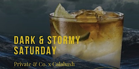 Dark & Stormy Saturday - Private & Co. X Calabash