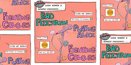 Primaire afbeelding van LOUD WOMEN: Playing Alice + Bad Pedestrian + Fighting Colours