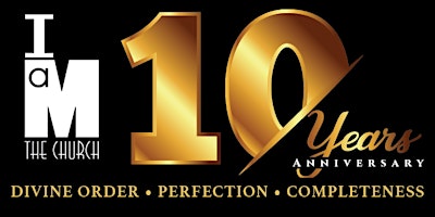 Primaire afbeelding van Divine Order, Perfection, & Completeness - I Am's 10th Anniversary