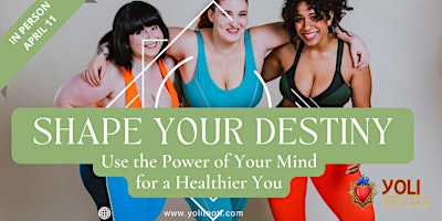 Shape Your Destiny: Use the Power of Your Mind for a Healthier You primary image