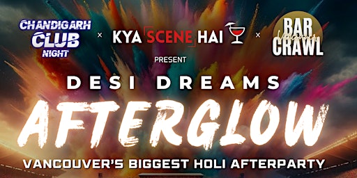 Desi Dreams AfterGlow- Vancouver's Biggest Holi Afterparty primary image