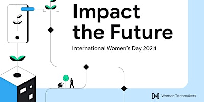 Impact the Future International Women's Day 2024 + Build with AI primary image