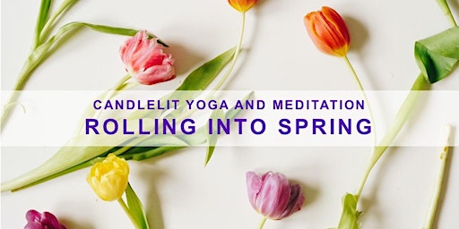 Hauptbild für Candlelit Yoga and Meditation: Rolling into Spring