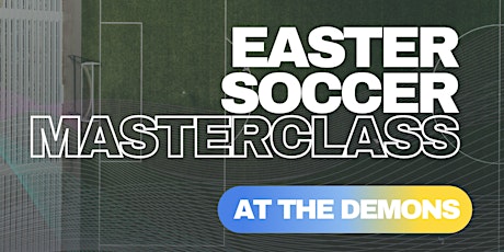 Football Life Easter Soccer Masterclass at the Demons