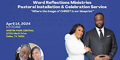 WORD REFLECTIONS MINISTRIES PASTORAL INSTALLATION & CELEBRATION SERVICE primary image