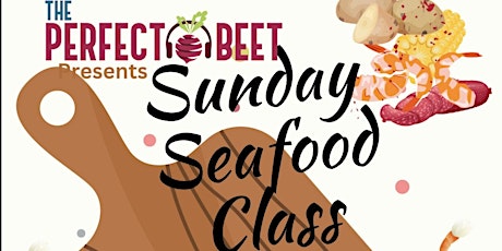 Seafood Sunday Cooking Class @ The Perfect Beet