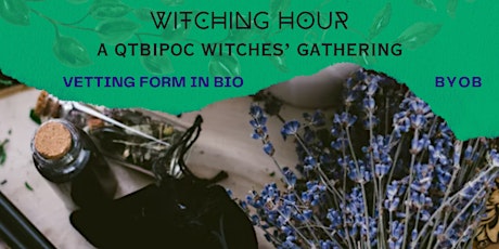 Witching Hour: A QTBIPOC Witches’ Gathering